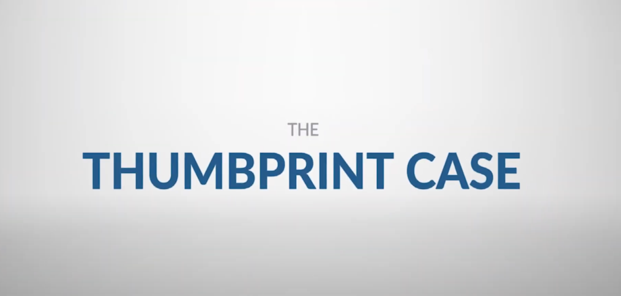 The Thumbprint Case - Farkas & Crowley, P.A.
